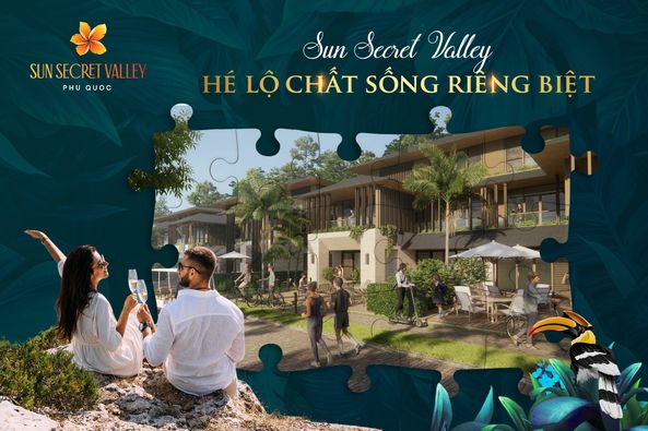 Sun Secret Valley hé lộ chất sống riêng biệt tại Đảo ngọc Phú Quốc